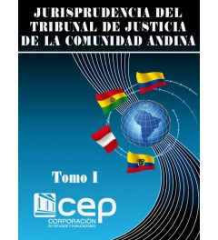 Jurisprudencia del Tribunal de Justicia de la Comunidad Andina Tomo I