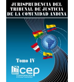 Jurisprudencia del Tribunal de Justicia de la Comunidad Andina Tomo IV