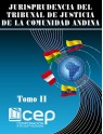 Jurisprudencia del Tribunal de Justicia de la Comunidad Andina Tomo II
