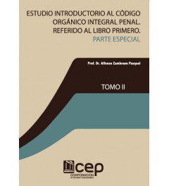 Estudio Introductorio al Código Orgánico Integral Penal Referido al Libro Primero Tomo II Estudio Introductorio al Código Orgánico Integral Penal Referido al Libro Primero Tomo II