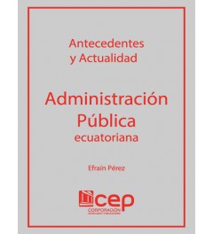 Antecedentes y Actualidad Administración Pública Ecuatoriana