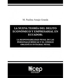 Nueva Teoría del Delito Económico y Empresarial en Ecuador Nueva Teoría del Delito Económico y Empresarial en Ecuador
