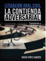 Litigación Oral Civil La Contienda Adversarial