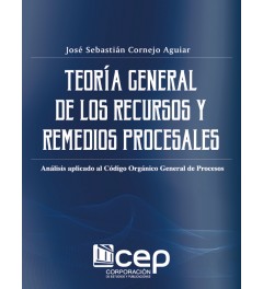 Teoría General de los Recursos y Remedios Procesales en el COGEP Teoría General de los Recursos y Remedios Procesales en el COGEP