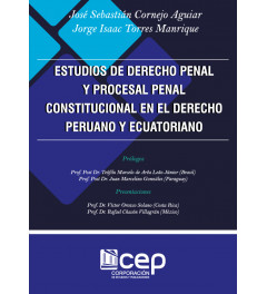 Estudios de Derecho Penal y Procesal Penal Constitucional en el Derecho peruano y ecuatoriano