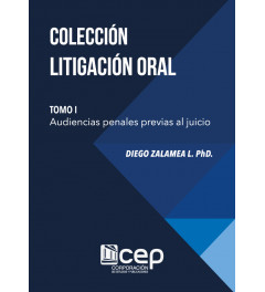 Colección Litigación Oral Tomo I: Audiencias penales previas a juicio