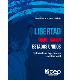 Libertad Religiosa en Estados Unidos: Historia de un experimento Constitucional