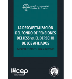 La Descapitalización del Fondo de Pensiones del IESS vs El Derecho de los Afiliados La Descapitalización del Fondo de Pensiones del IESS vs El Derecho de los Afiliados
