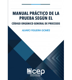 Manual Práctico de la Prueba Según el Código Orgánico General de Procesos