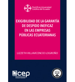 Exigibilidad de la garantía de despido ineficaz en las Empresas Públicas Ecuatorianas Exigibilidad de la garantía de despido ineficaz en las Empresas Públicas Ecuatorianas