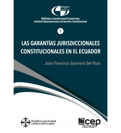 Las Garantías Jurisdiccionales Constitucionales en el Ecuador Las Garantías Jurisdiccionales Constitucionales en el Ecuador