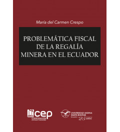 Problemática fiscal de la regalía minera en el Ecuador Problemática fiscal de la regalía minera en el Ecuador