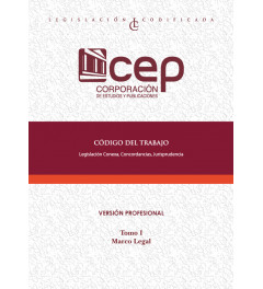 Código de Trabajo Tomo I: Marco Legal, Legislación Conexa, Concordancias, Jurisprudencia Código de Trabajo Tomo I: Marco Legal, Legislación Conexa, Concordancias, Jurisprudencia