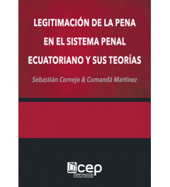 Legitimación de la Pena en el Sistema Penal Ecuatoriano y sus teorías Legitimación de la Pena en el Sistema Penal Ecuatoriano y sus teorías