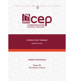 Código de Trabajo Tomo III: Normativa Conexa Código de Trabajo Tomo III: Normativa Conexa