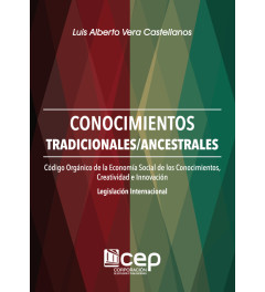 Conocimientos Tradicionales /Ancestrales. Código Orgánico de la Economía Social de los Conocimientos. Legislación Internacional Conocimientos Tradicionales /Ancestrales. Código Orgánico de la Economía Social de los Conocimientos. Legislación Internacional