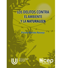 Los Delitos contra el Ambiente y la Naturaleza Los Delitos contra el Ambiente y la Naturaleza