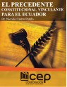 El Precedente Constitucional Vinculante para el Ecuador
