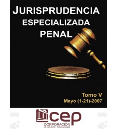 Jurisprudencia Especializada Penal Tomo V 2007 Jurisprudencia Especializada Penal Tomo V 2007