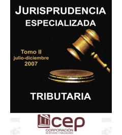 Jurisprudencia Especializada Tributaria Tomo II 2007 Jurisprudencia Especializada Tributaria Tomo II 2007