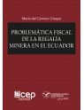 Problemática fiscal de la regalía minera en el Ecuador
